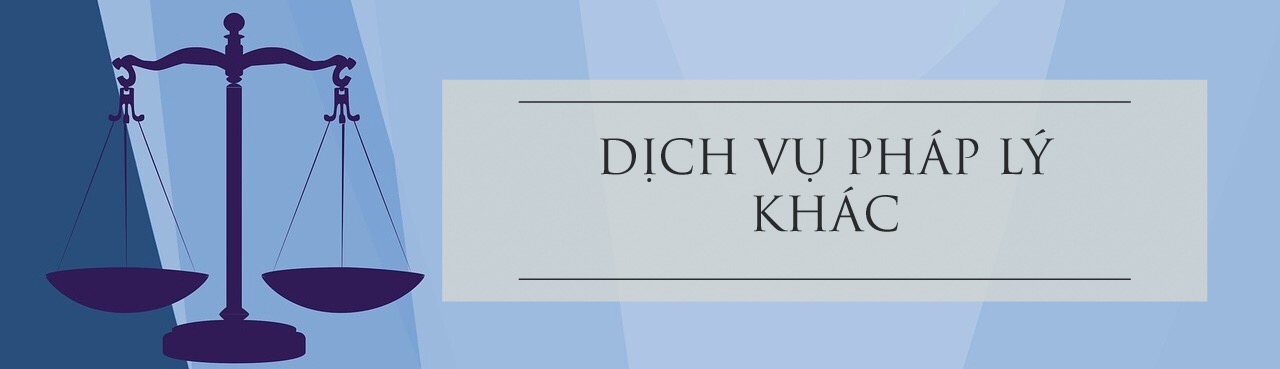 DỊCH VỤ PHÁP LÝ KHÁC